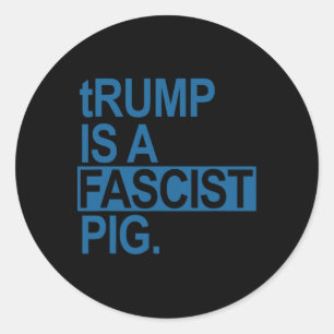 The Diaper King Trump Is A Fascist Pig (steel Blue Classic Round Sticker