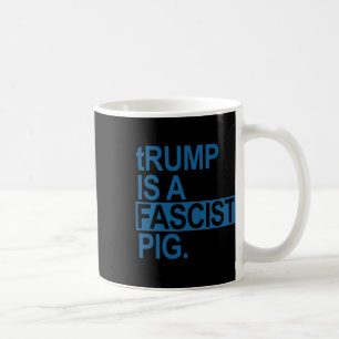The Diaper King Trump Is A Fascist Pig (steel Blue Coffee Mug