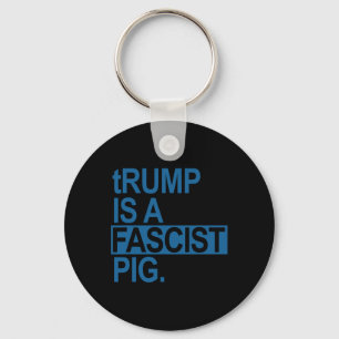 The Diaper King Trump Is A Fascist Pig (steel Blue Key Ring