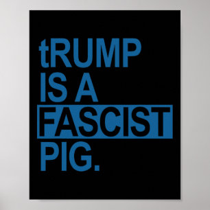 The Diaper King Trump Is A Fascist Pig (steel Blue Poster