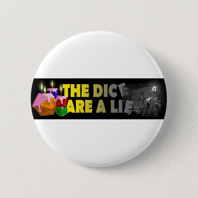 The Dice Are A Lie 6 Cm Round Badge (Front)