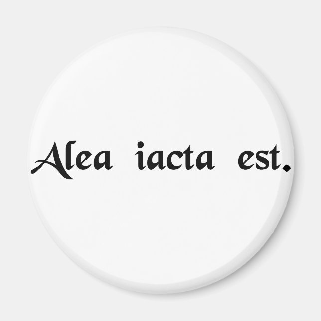 The die has been cast. magnet (Front)