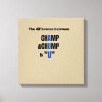 The Difference Between Champ and Chump IS "U" T-Sh