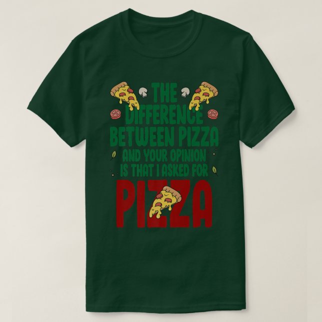 The Difference Between Pizza And You Pizza Lover I T-Shirt (Design Front)