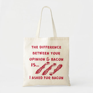 The Difference Between Your Opinion & Bacon I Aske Tote Bag