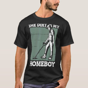The Dirt Is My Homeboy   Gold Silver Gemstones Pro T-Shirt