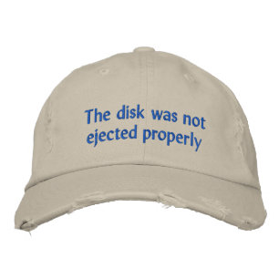 The disc was not ejected properly embroidered hat