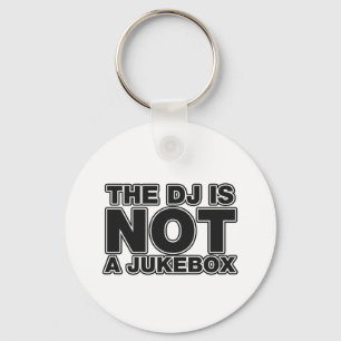 The DJ Is Not A Jukebox - DJing Disc Jockey Music Key Ring