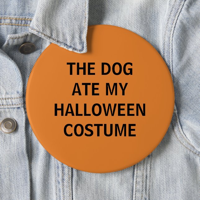 The Dog Ate My Halloween Costume 6 Cm Round Badge (In Situ)