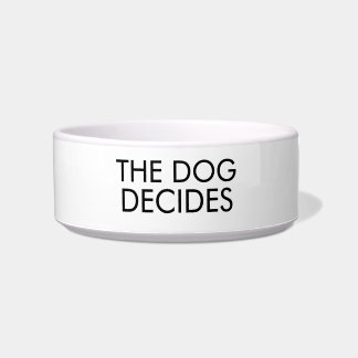 The Dog Decides Dog Bowl