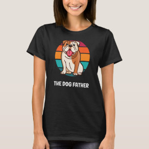 The Dog Father Bulldogs Cute Dog Lovers Men Women T-Shirt