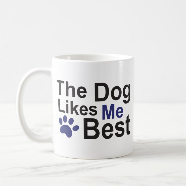 The Dog Likes Me Best Mug (Left)