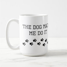 The Dog Made Me Do It