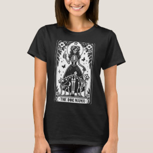 The Dog Mama Tarot Card Skeleton Dog Lover T-Shirt