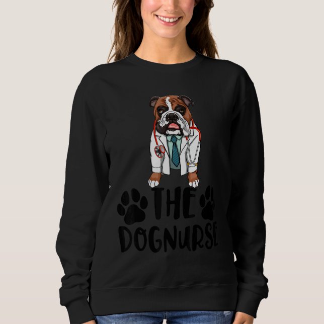 The Dog Nurse Bulldog   Women Love Doggy Doctor Sweatshirt (Front)
