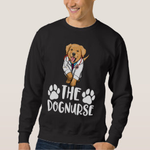 The Dog Nurse Labrador  Women Love Doggy Doctor 1 Sweatshirt