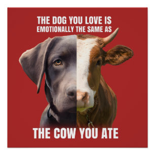 The Dog You Love is The Same as The Cow You Ate Poster