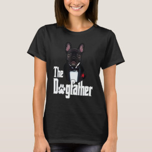 The Dogfather French Bulldog Dad Frenchie dog T-Shirt