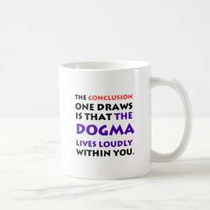 The Dogma Lives Loudly Coffee Mug