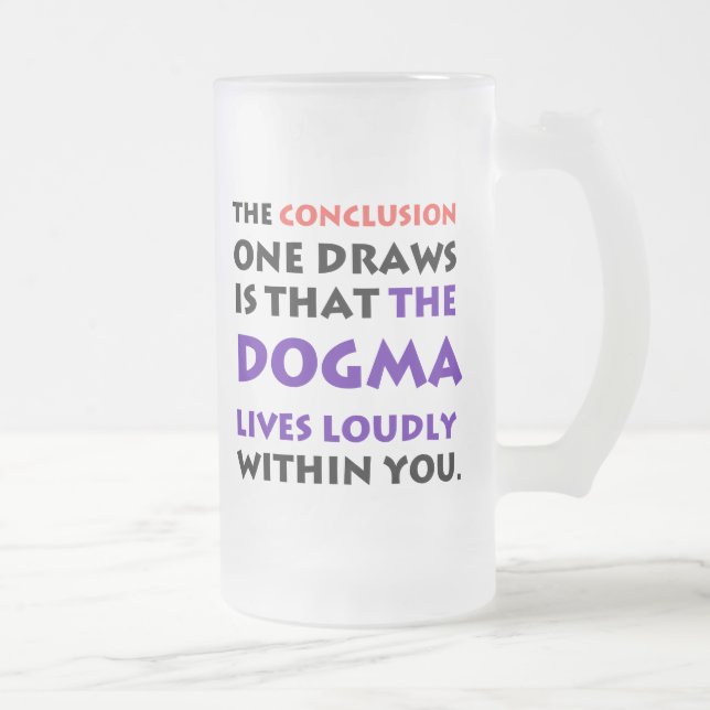 The Dogma Lives Loudly frosted mug (Right)
