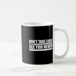 The Don't Take Care Challenge Quote (distressed Co Coffee Mug