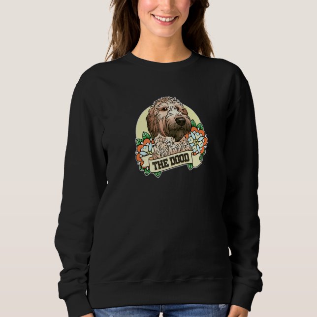 The Dood  Doodle Dude  Goldendoodle  Labradoodle F Sweatshirt (Front)