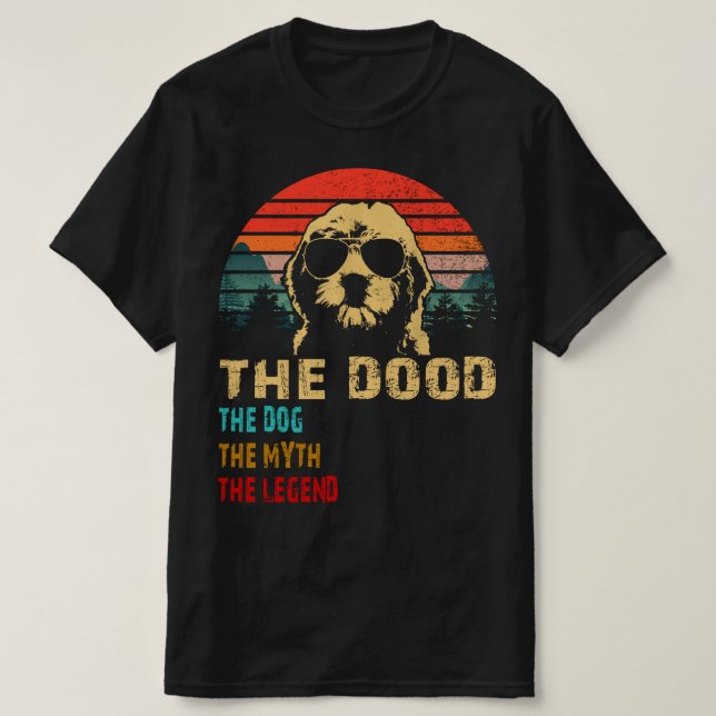 the dood the dog the myth the legend T-Shirt (Design Front)