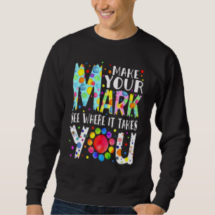 The Dot Day 2021 Make Your Mark See Where It Takes Sweatshirt