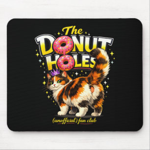 The Doughnut Holes Fan Club Funny Cat Meme Men Wom Mouse Pad