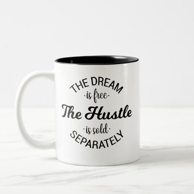 The Dream Is Free The Hustle Is Sold Separately Two-Tone Coffee Mug (Left)