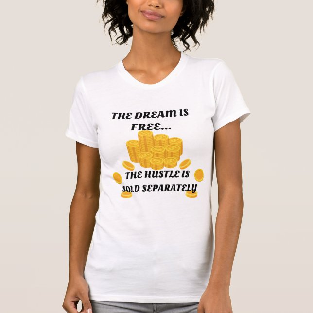 THE DREAM IS FREE...WOMEN'S T-SHIRT (Front)