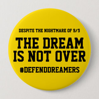 The Dream Is Not Over Daca Support Button