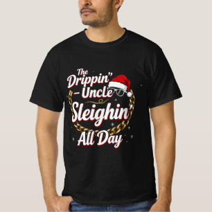 The Drippin’ Uncle – Sleighin’ All Day Urban Chr T-Shirt