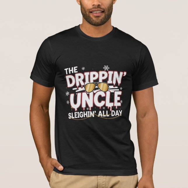 The Drippin’ Uncle – Sleighin’ All Day | Urban Chr T-Shirt (Front)