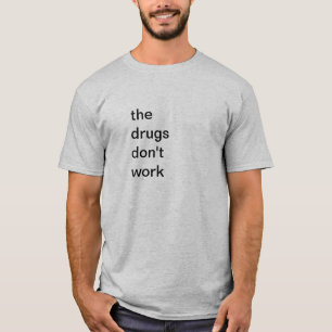 the drugs don't work party animal dj music verve T-Shirt