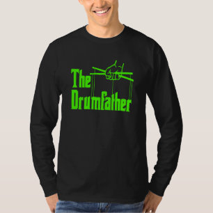 The Drumfather Quote For Drummer  1 T-Shirt