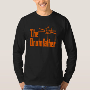 The Drumfather Quote For Drummer T-Shirt
