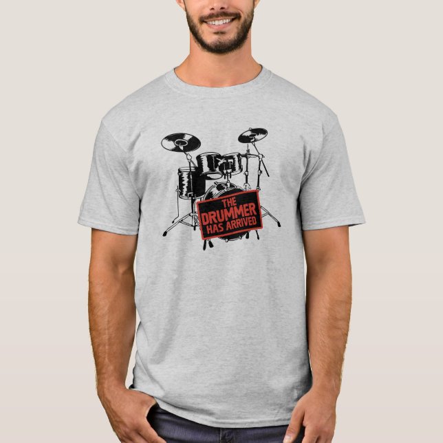 The Drummer Has Arrived T-Shirt (Front)