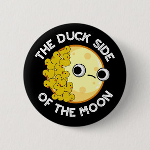 The Duck Side Of The Moon Astronomy Pun Dark BG 6 Cm Round Badge