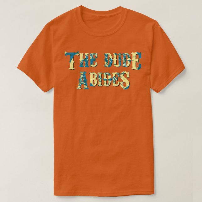 The Dude Abides1 T-Shirt (Design Front)