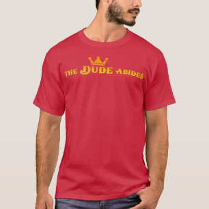 The Dude Abides 1 T-Shirt
