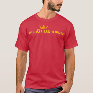 The Dude Abides 1 T-Shirt