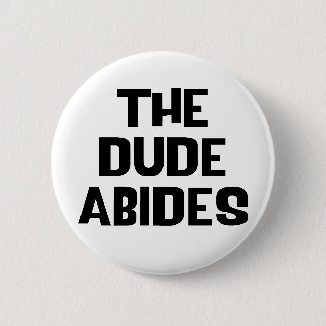 The Dude Abides 6 Cm Round Badge (Front)