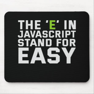 The E in Javascript Stand For Easy Funny Coding Mouse Pad