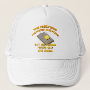 The Early Bird May Catch The Worm... Hat