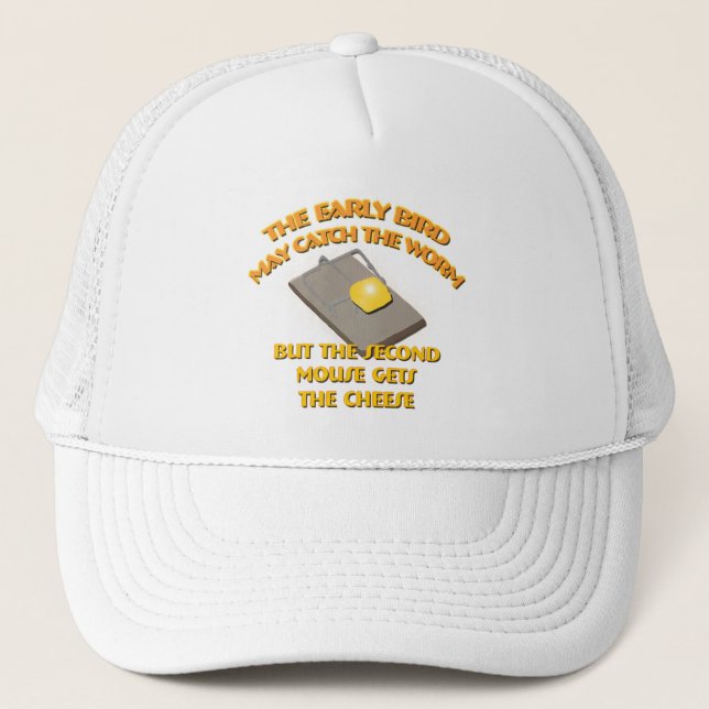 The Early Bird May Catch The Worm...  Hat (Front)