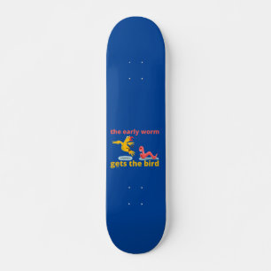 THE EARLY WORM GETS THE BIRD funny quote           Skateboard