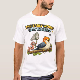 The Early Worm Gets the Bird T-Shirt