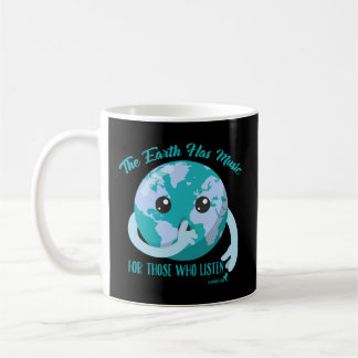 The Earth Has Music For Those Who Listen Coffee Mug