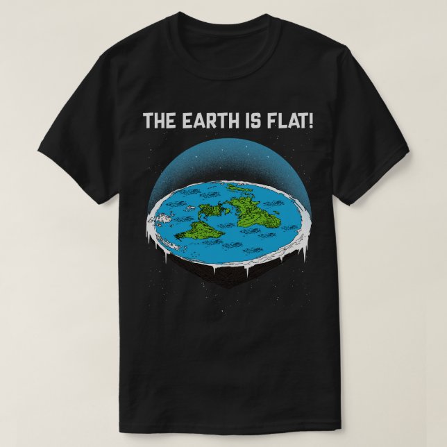 The Earth is Flat 4 T-Shirt (Design Front)